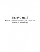 India Vs Brazil - a Macro-Economic View on the Past, Present and Future of the Two Countries