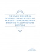 The Ways of Information Technology That Can Boost up the Profitablity of the Organizaintion by Reducing the Cost in Logistics Operations